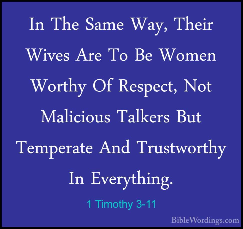 1 Timothy 311 In The Same Way, Their Wives Are To Be